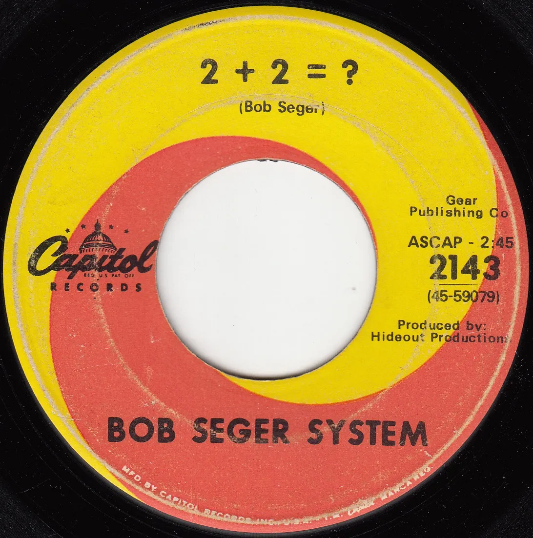 2+2=? – Bob Seger System (A-side label)