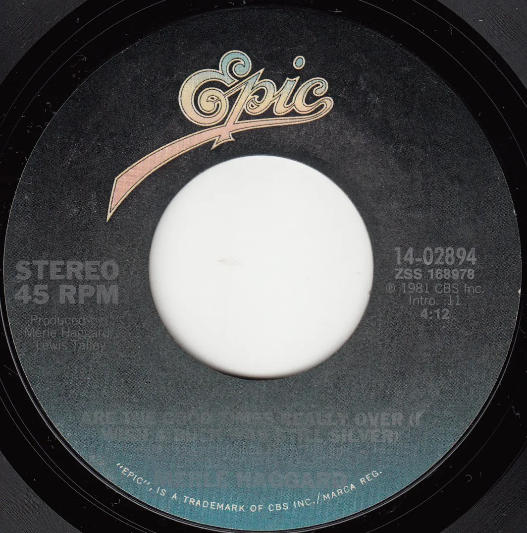 Are the Good Times Really Over – Merle Haggard (A-side label)