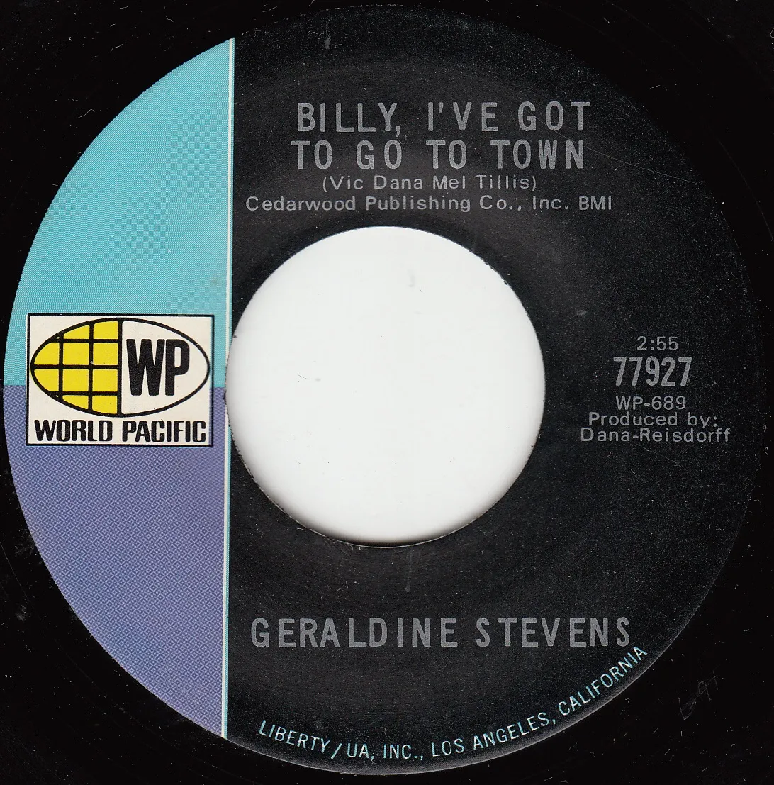 Billy, I've Got to Go to Town – Geraldine Stevens [aka Dodie Stevens] (A-side label)