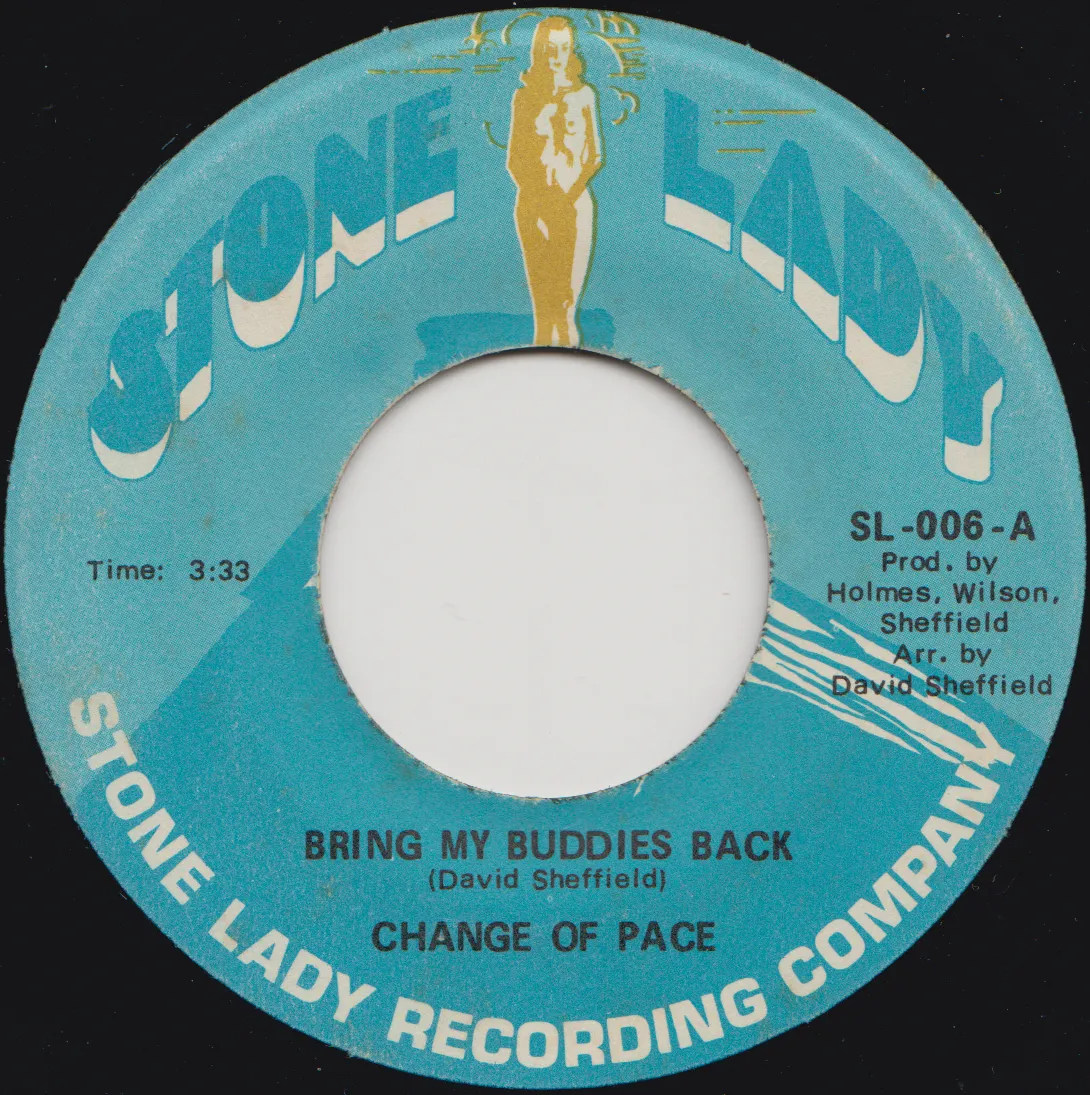 Bring My Buddies Back – Change of Pace (A-side label)
