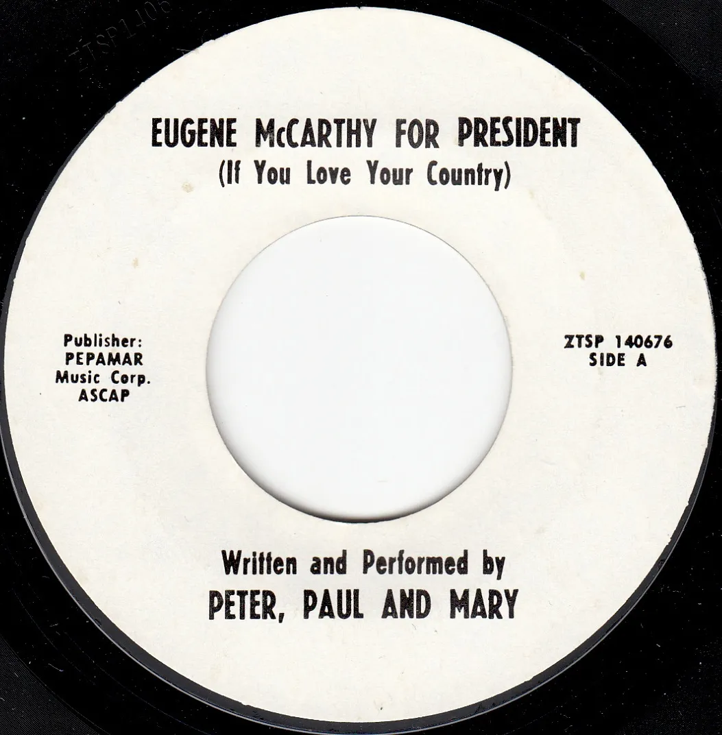 Eugene McCarthy for President (If You Love Your Country) – Peter, Paul and Mary (A-side label)