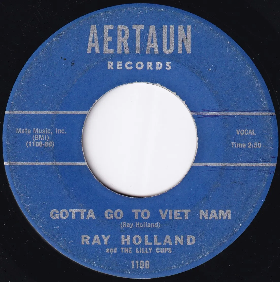 Gotta Go to Viet Nam – Ray Holland & The Lilly Cups (A-side label)