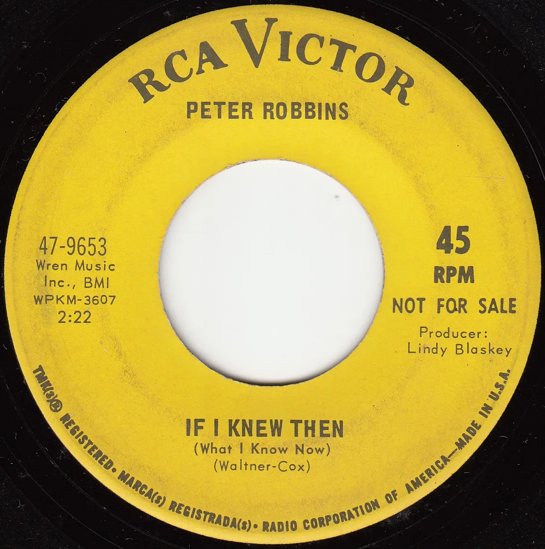 If I Knew Then (What I Know Now) – Peter Robbins (A-side label)