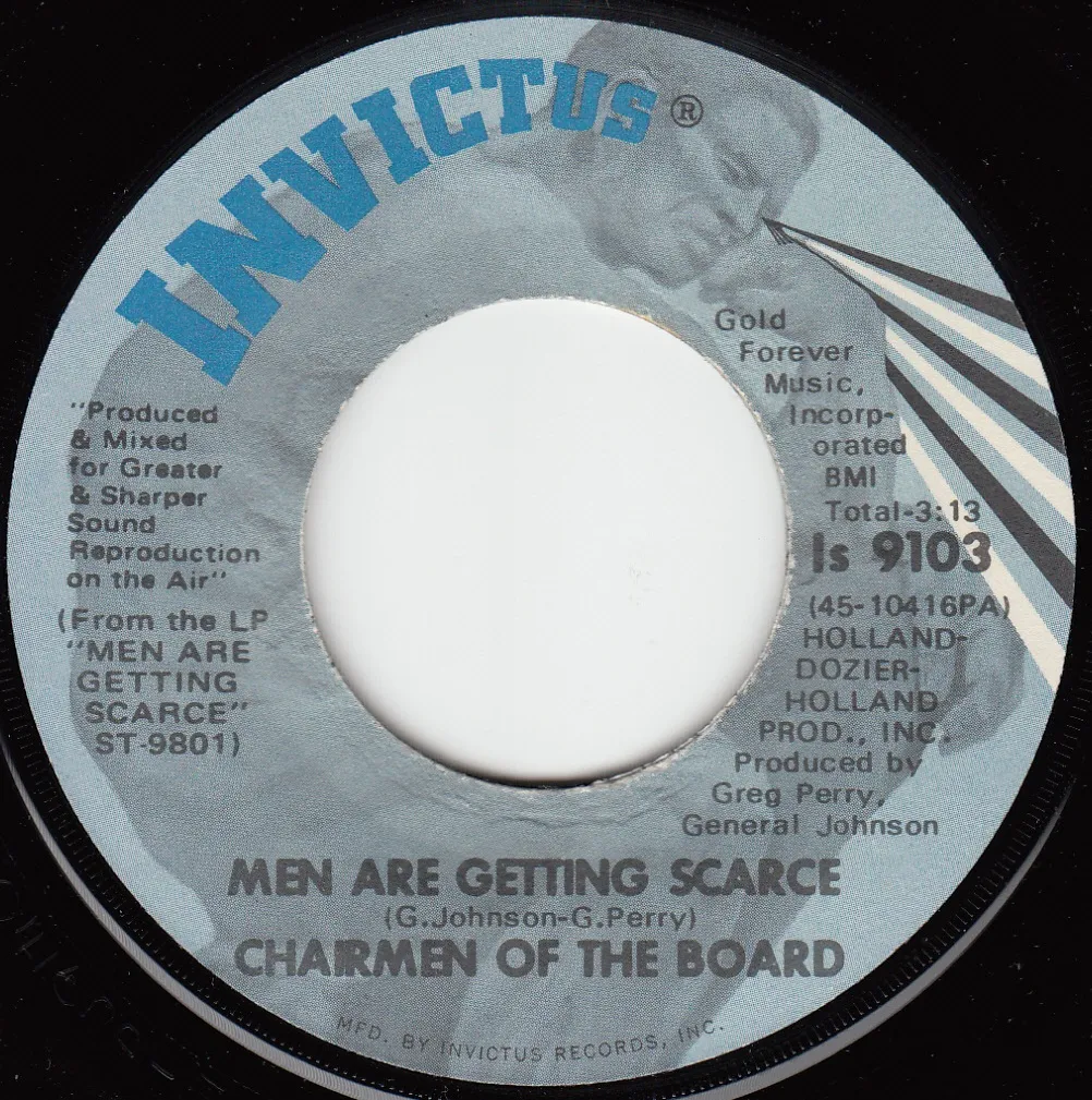 Men Are Getting Scarce – Chairmen Of The Board (A-side label)