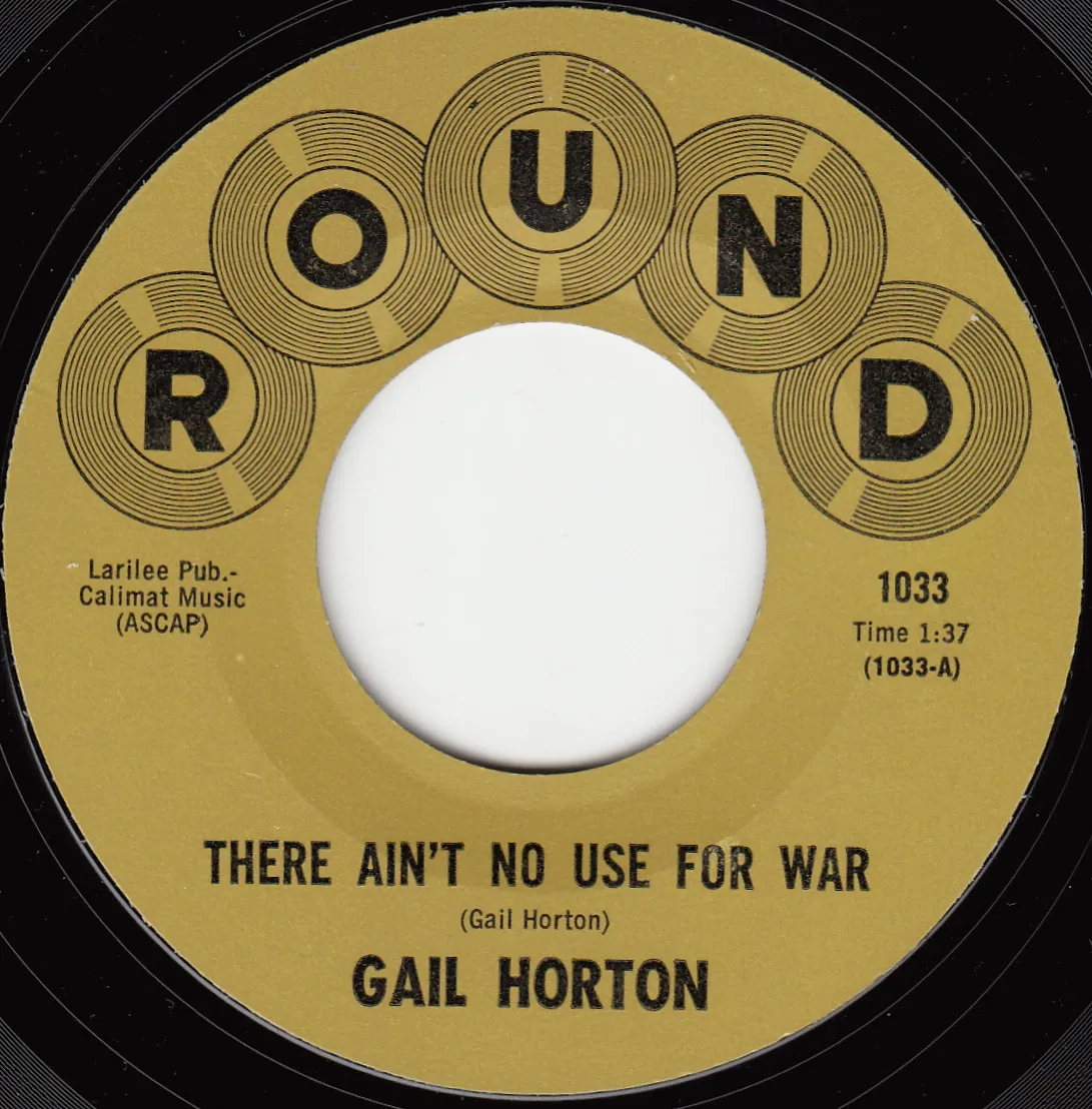 There Ain't No Use for War – Gail Horton (A-side label)