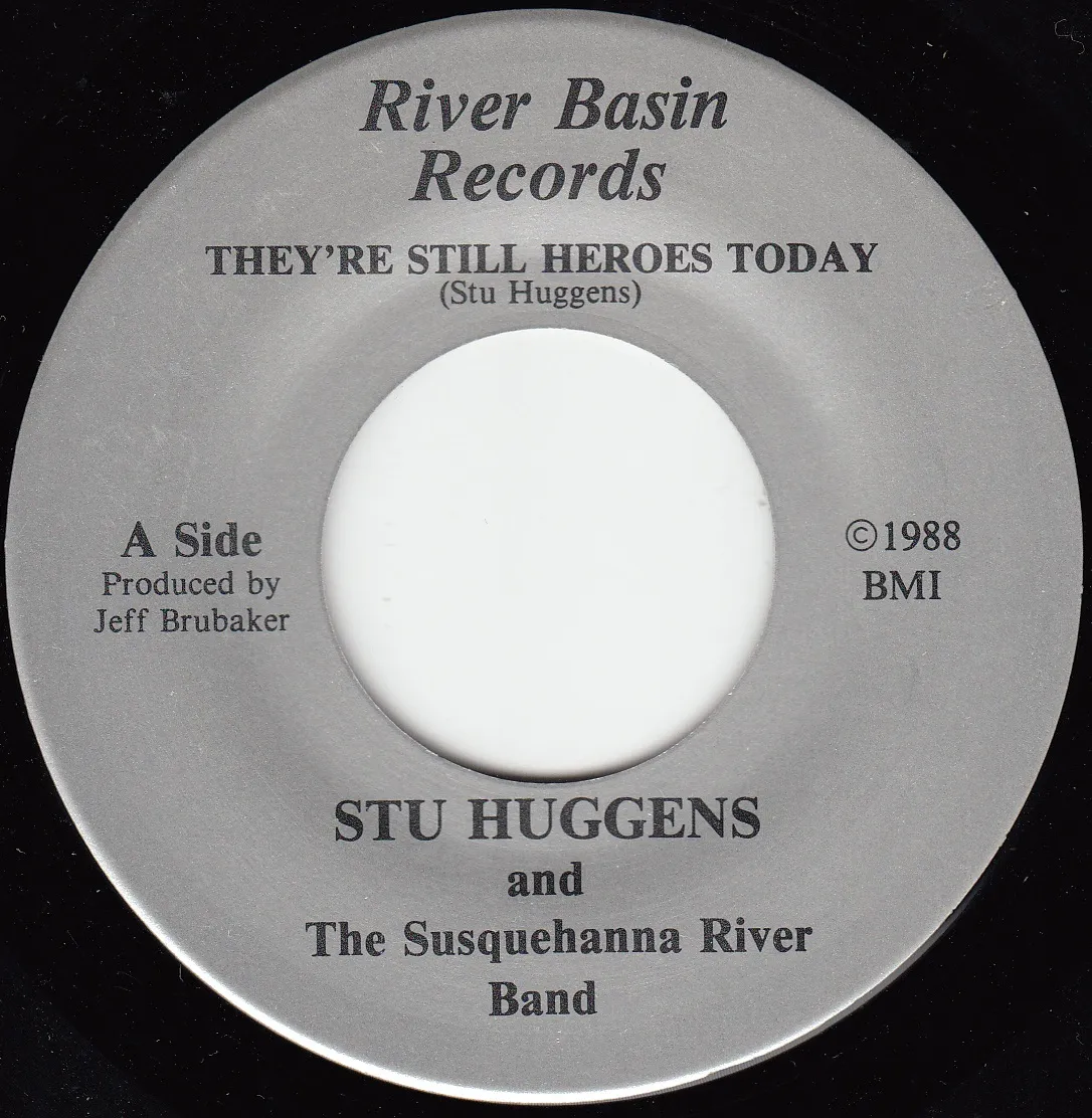 They're Still Heroes Today – Stu Huggens & The Sussquehanna River Band (A-side label)