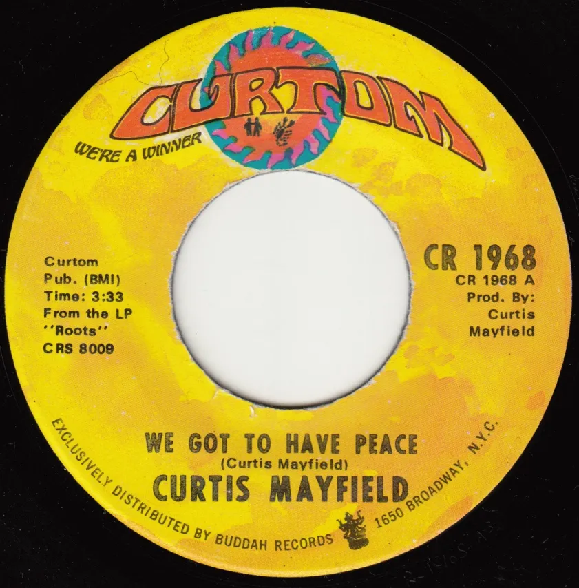 We Got to Have Peace – Curtis Mayfield (A-side label)