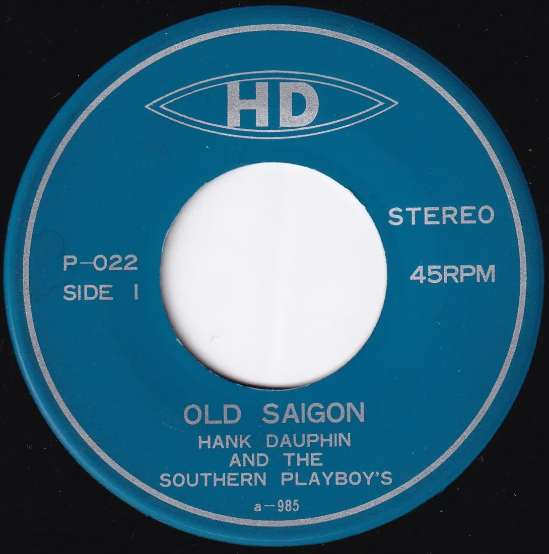 Old Saigon – Hank Dauphin and The Southern Playboy's (A-side label)